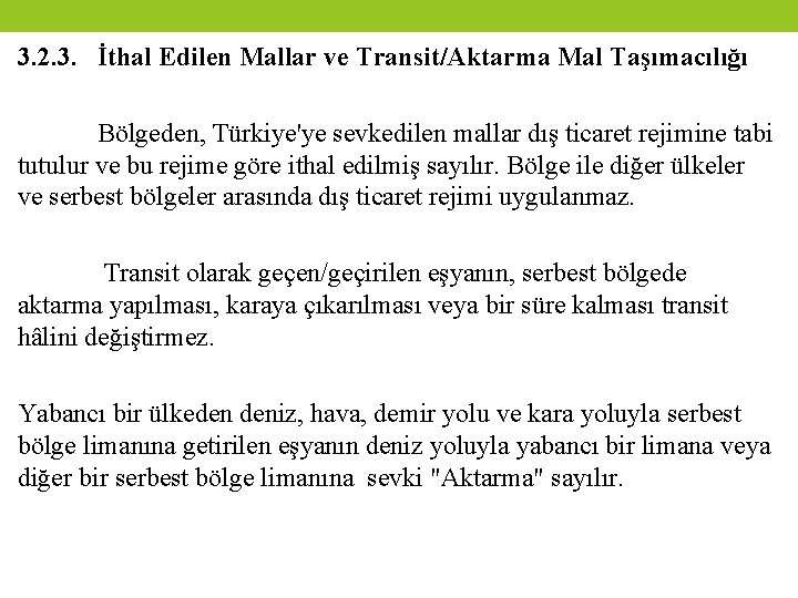 3. 2. 3. İthal Edilen Mallar ve Transit/Aktarma Mal Taşımacılığı Bölgeden, Türkiye'ye sevkedilen mallar