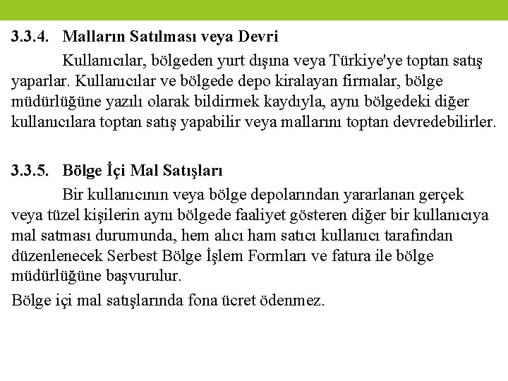 3. 3. 4. Malların Satılması veya Devri Kullanıcılar, bölgeden yurt dışına veya Türkiye'ye toptan