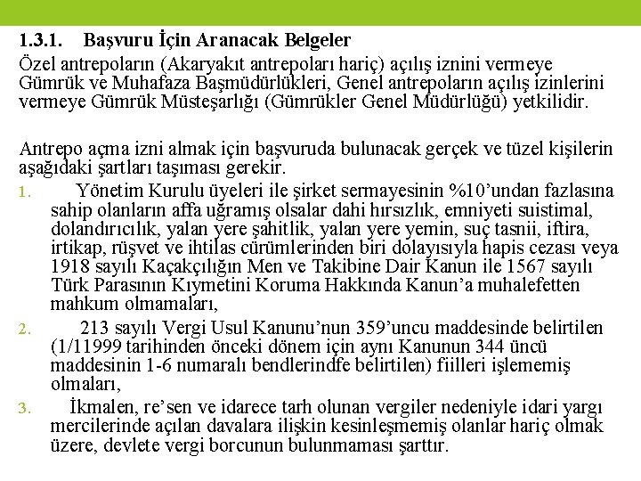 1. 3. 1. Başvuru İçin Aranacak Belgeler Özel antrepoların (Akaryakıt antrepoları hariç) açılış iznini