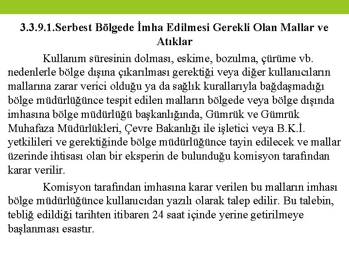 3. 3. 9. 1. Serbest Bölgede İmha Edilmesi Gerekli Olan Mallar ve Atıklar Kullanım