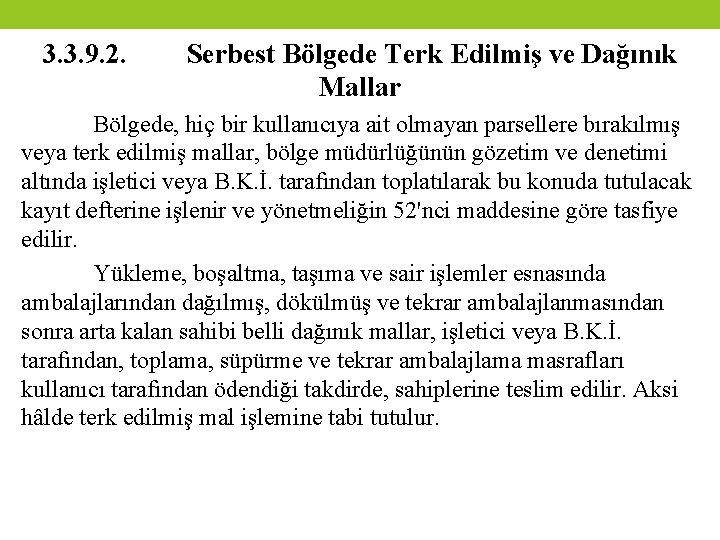 3. 3. 9. 2. Serbest Bölgede Terk Edilmiş ve Dağınık Mallar Bölgede, hiç bir