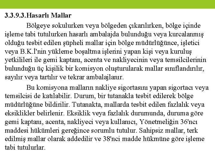 3. 3. 9. 3. Hasarlı Mallar Bölgeye sokulurken veya bölgeden çıkarılırken, bölge içinde işleme