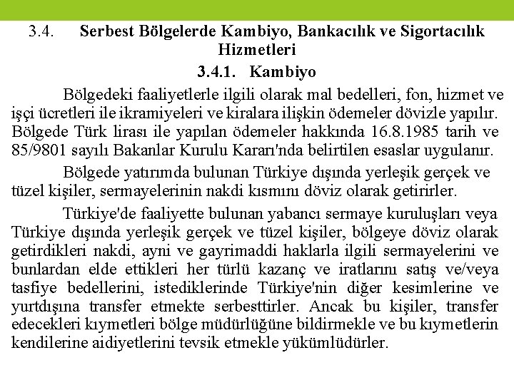 3. 4. Serbest Bölgelerde Kambiyo, Bankacılık ve Sigortacılık Hizmetleri 3. 4. 1. Kambiyo Bölgedeki