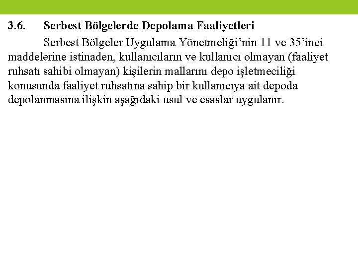 3. 6. Serbest Bölgelerde Depolama Faaliyetleri Serbest Bölgeler Uygulama Yönetmeliği’nin 11 ve 35’inci maddelerine