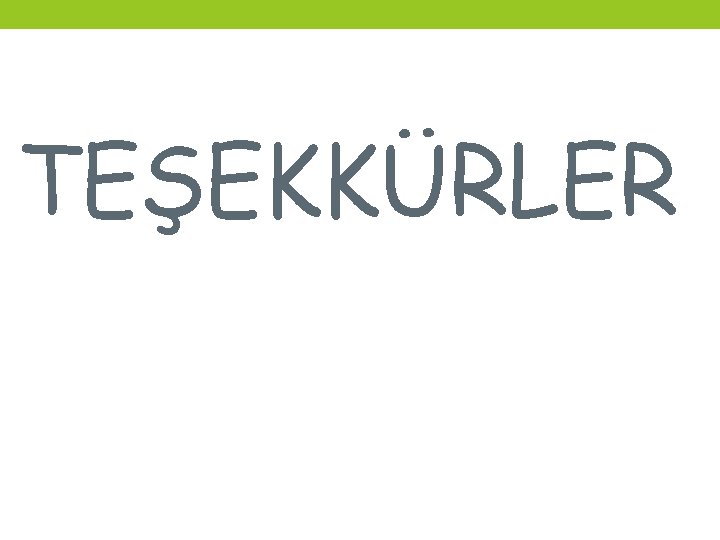 TEŞEKKÜRLER 