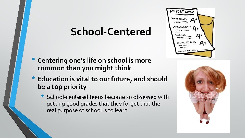 School-Centered • Centering one’s life on school is more common than you might think