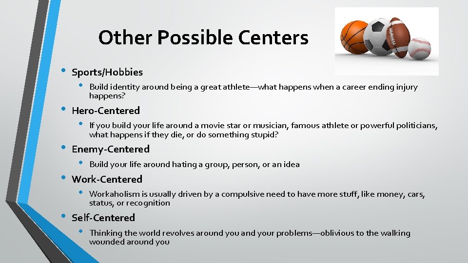 Other Possible Centers • • • Sports/Hobbies • Build identity around being a great