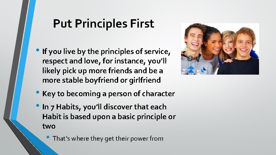 Put Principles First • If you live by the principles of service, respect and