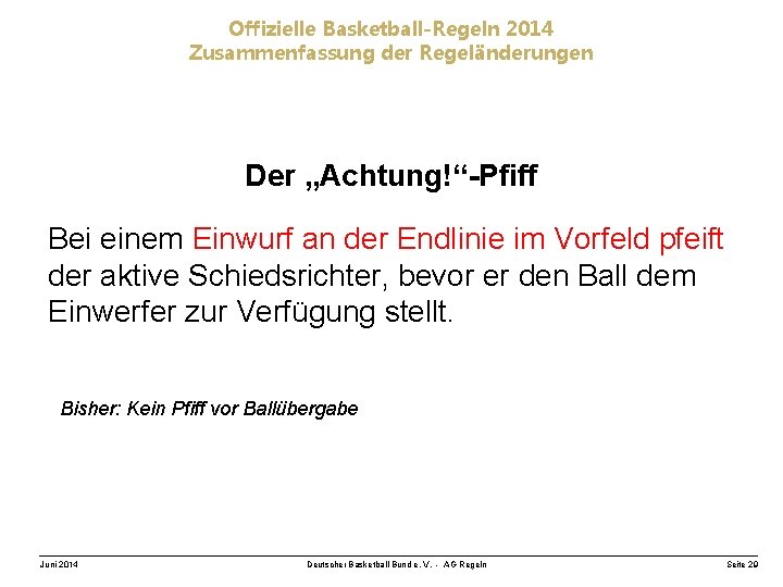 Offizielle Basketball-Regeln 2014 Zusammenfassung der Regeländerungen Der „Achtung!“-Pfiff Bei einem Einwurf an der Endlinie