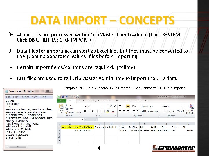 DATA IMPORT – CONCEPTS Ø All imports are processed within Crib. Master Client/Admin. (Click