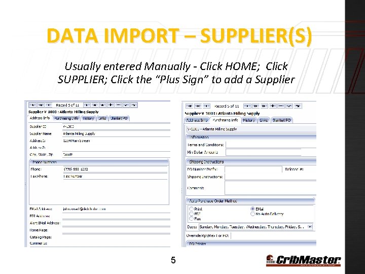 DATA IMPORT – SUPPLIER(S) Usually entered Manually - Click HOME; Click SUPPLIER; Click the