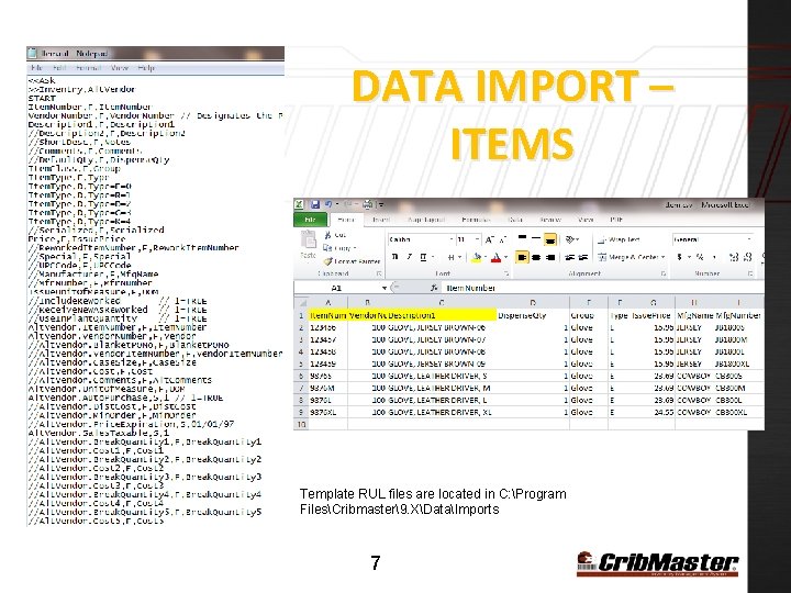 DATA IMPORT – ITEMS Template RUL files are located in C: Program FilesCribmaster9. XDataImports