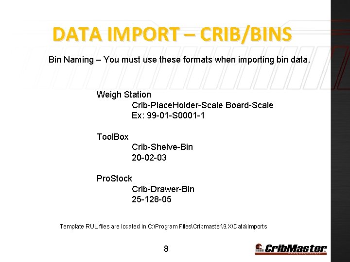 DATA IMPORT – CRIB/BINS Bin Naming – You must use these formats when importing