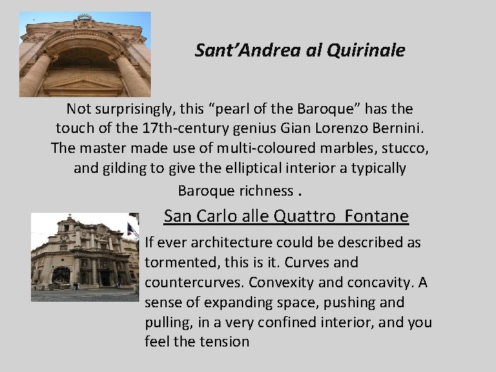 Sant’Andrea al Quirinale Not surprisingly, this “pearl of the Baroque” has the touch of