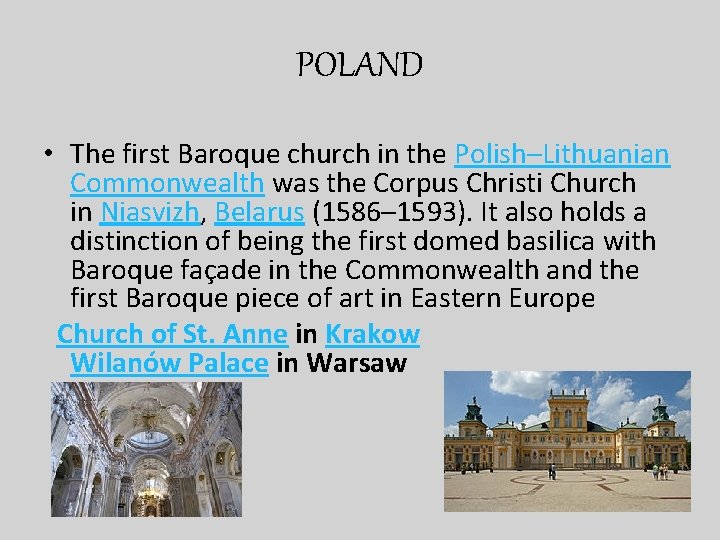 POLAND • The first Baroque church in the Polish–Lithuanian Commonwealth was the Corpus Christi