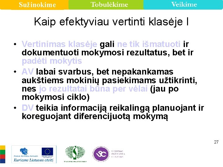 Sužinokime Kaip efektyviau vertinti klasėje I • Vertinimas klasėje gali ne tik išmatuoti ir