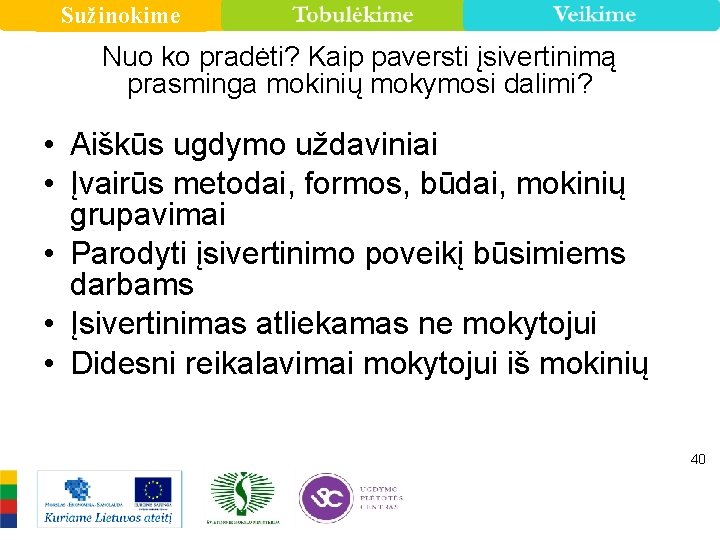 Sužinokime Nuo ko pradėti? Kaip paversti įsivertinimą prasminga mokinių mokymosi dalimi? • Aiškūs ugdymo