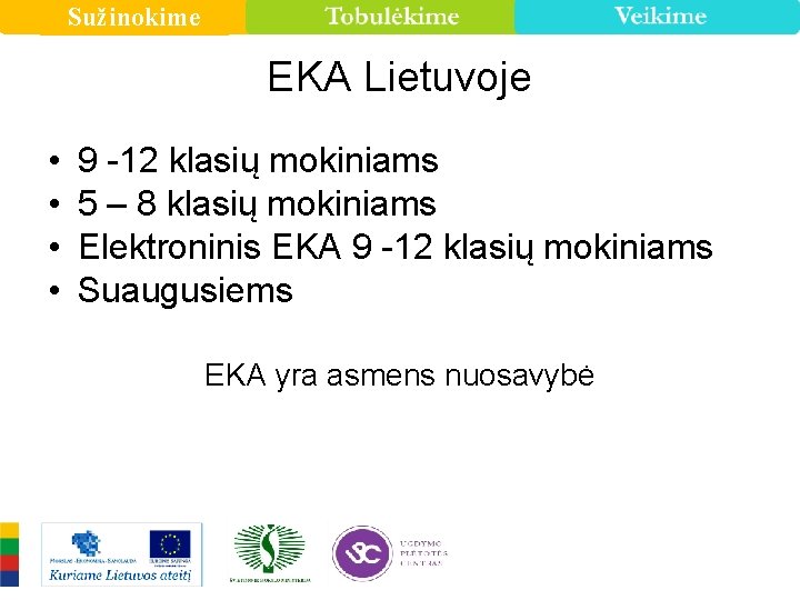 Sužinokime EKA Lietuvoje • • 9 -12 klasių mokiniams 5 – 8 klasių mokiniams