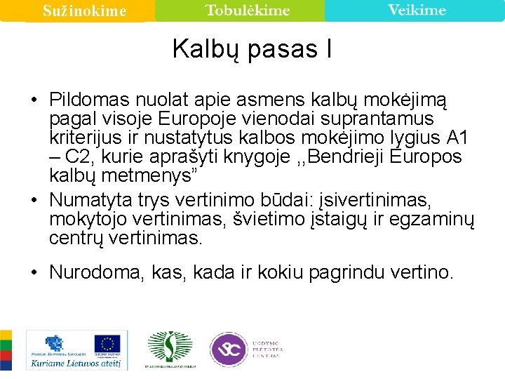 Sužinokime Kalbų pasas I • Pildomas nuolat apie asmens kalbų mokėjimą pagal visoje Europoje