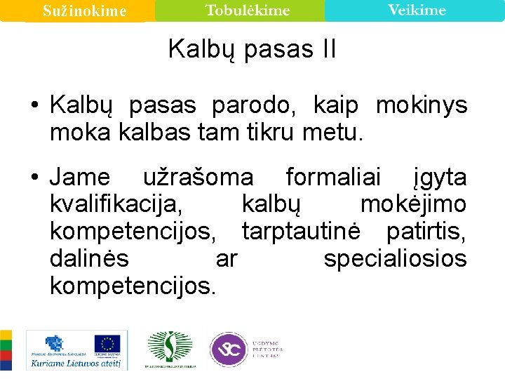 Sužinokime Kalbų pasas II • Kalbų pasas parodo, kaip mokinys moka kalbas tam tikru