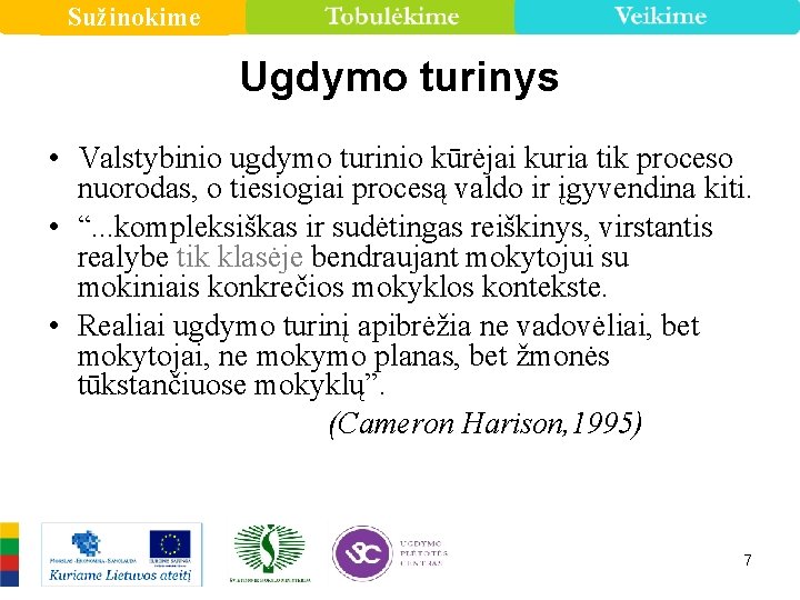 Sužinokime Ugdymo turinys • Valstybinio ugdymo turinio kūrėjai kuria tik proceso nuorodas, o tiesiogiai