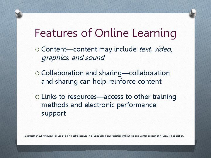 Features of Online Learning O Content—content may include graphics, and sound text, video, O