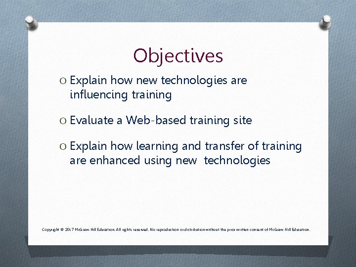 Objectives O Explain how new technologies are influencing training O Evaluate a Web-based training