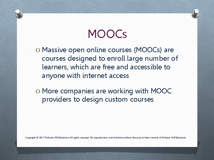 MOOCs O Massive open online courses (MOOCs) are courses designed to enroll large number