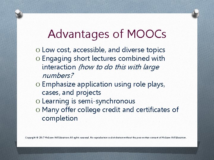 Advantages of MOOCs O Low cost, accessible, and diverse topics O Engaging short lectures