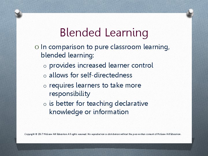 Blended Learning O In comparison to pure classroom learning, blended learning: o provides increased