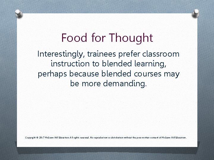 Food for Thought Interestingly, trainees prefer classroom instruction to blended learning, perhaps because blended