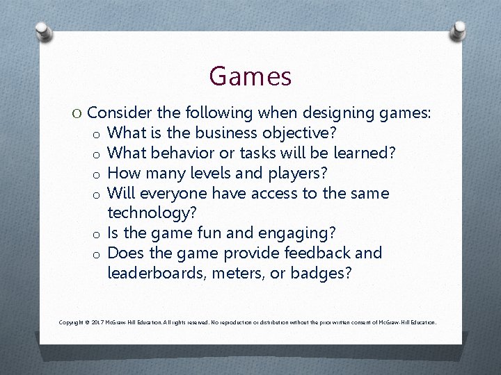 Games O Consider the following when designing games: o What is the business objective?