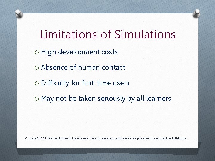 Limitations of Simulations O High development costs O Absence of human contact O Difficulty