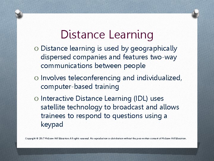 Distance Learning O Distance learning is used by geographically dispersed companies and features two-way