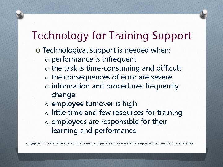 Technology for Training Support O Technological support is needed when: o performance is infrequent