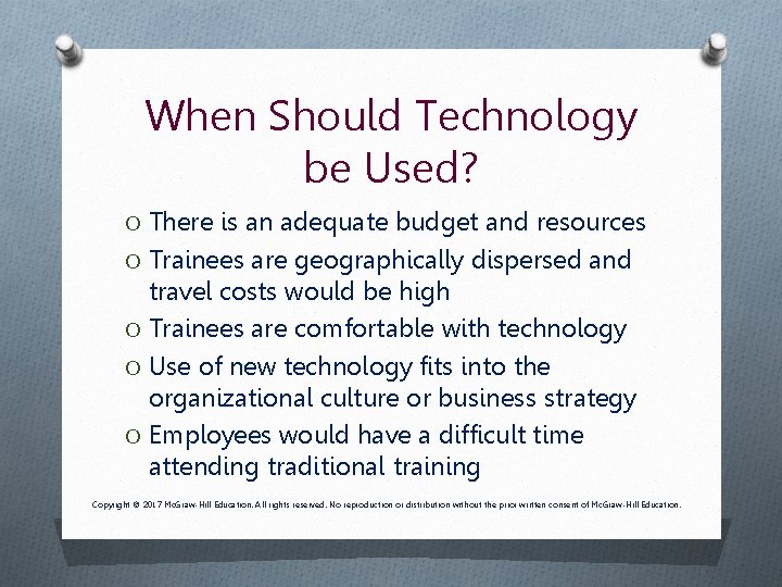 When Should Technology be Used? O There is an adequate budget and resources O