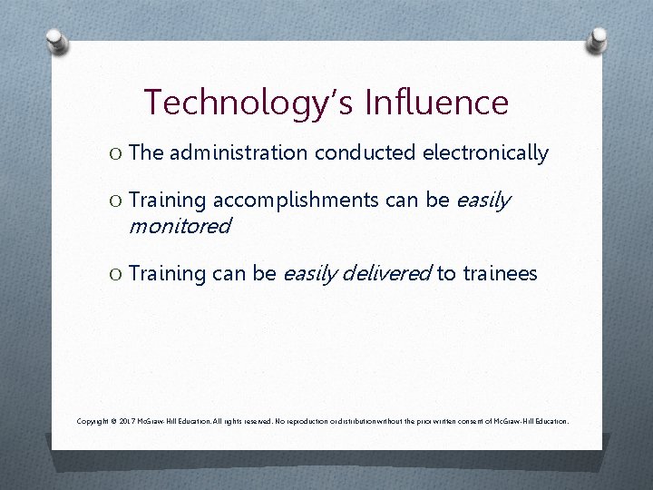 Technology’s Influence O The administration conducted electronically O Training accomplishments can be monitored O