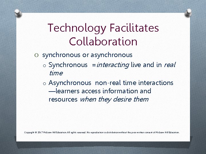 Technology Facilitates Collaboration O synchronous or asynchronous o Synchronous =interacting live and in time