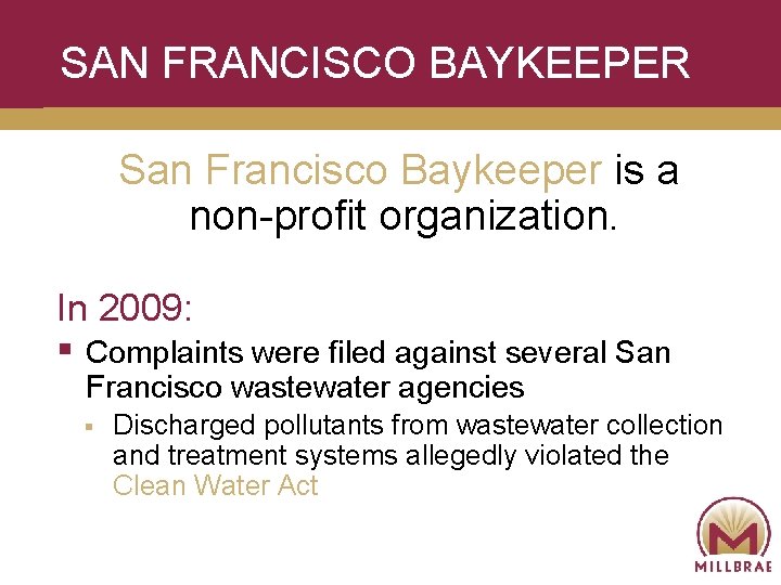 SAN FRANCISCO BAYKEEPER San Francisco Baykeeper is a non-profit organization. In 2009: § Complaints