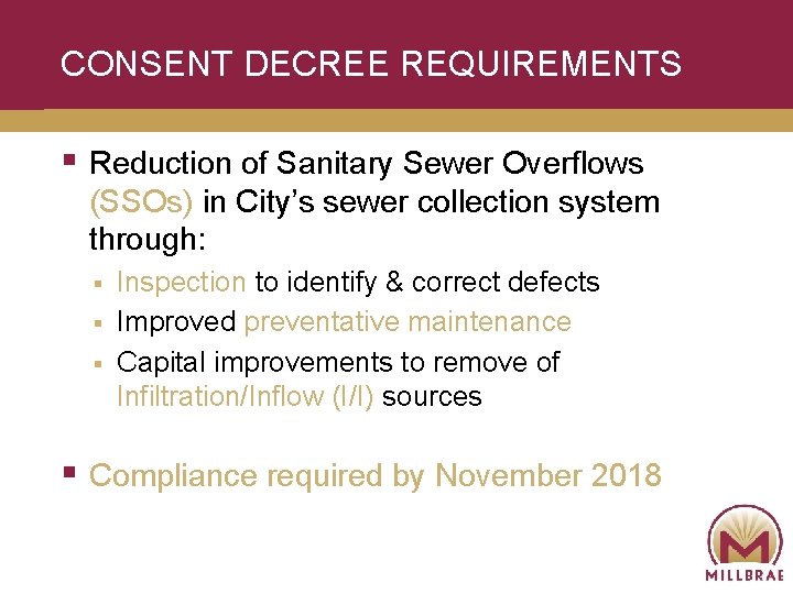 CONSENT DECREE REQUIREMENTS § Reduction of Sanitary Sewer Overflows (SSOs) in City’s sewer collection