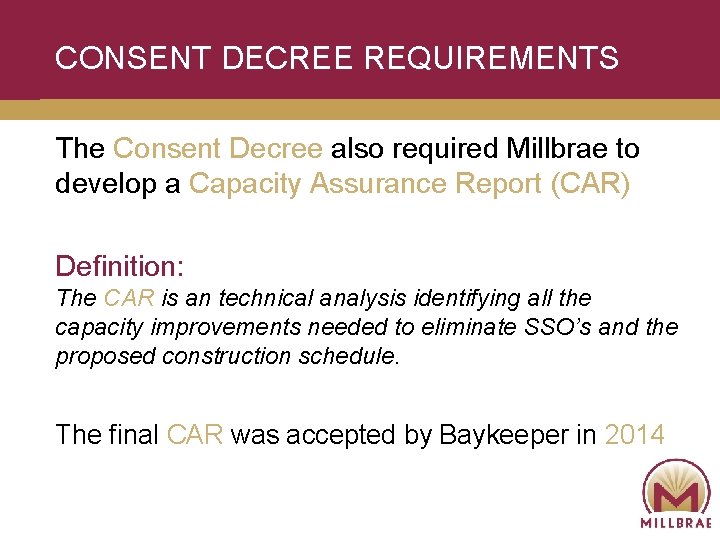 CONSENT DECREE REQUIREMENTS The Consent Decree also required Millbrae to develop a Capacity Assurance