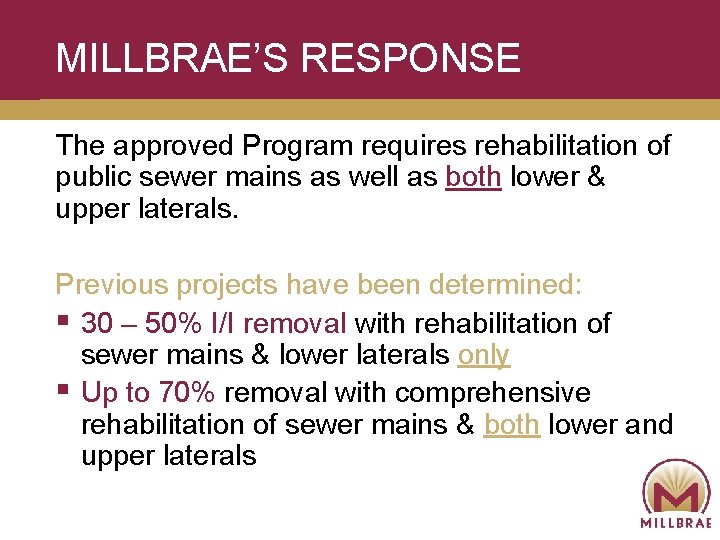 MILLBRAE’S RESPONSE The approved Program requires rehabilitation of public sewer mains as well as