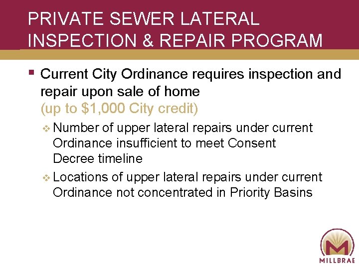 PRIVATE SEWER LATERAL INSPECTION & REPAIR PROGRAM § Current City Ordinance requires inspection and