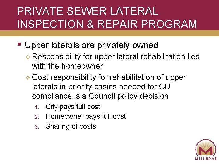 PRIVATE SEWER LATERAL INSPECTION & REPAIR PROGRAM § Upper laterals are privately owned Responsibility
