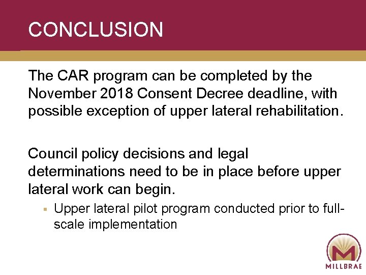 CONCLUSION The CAR program can be completed by the November 2018 Consent Decree deadline,