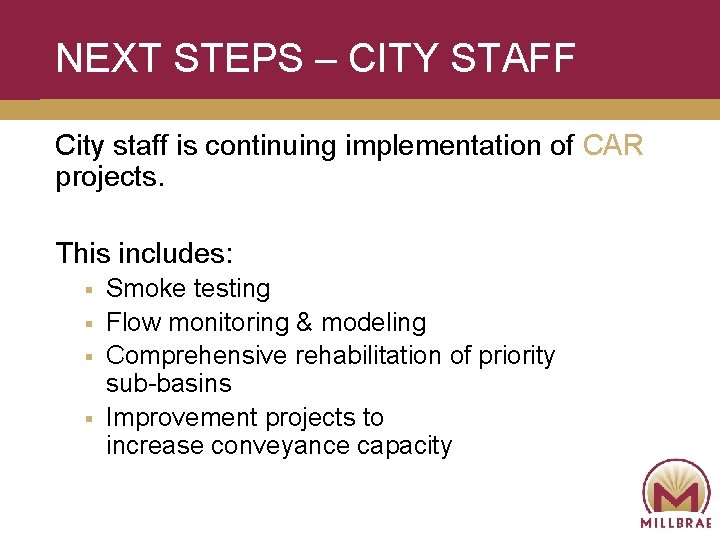 NEXT STEPS – CITY STAFF City staff is continuing implementation of CAR projects. This