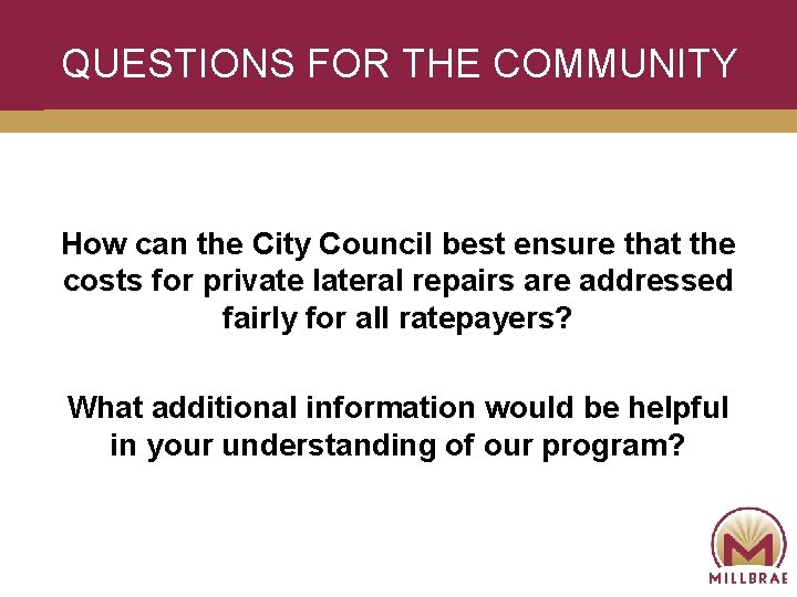 QUESTIONS FOR THE COMMUNITY How can the City Council best ensure that the costs