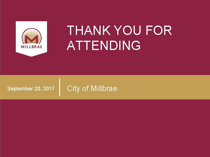 THANK YOU FOR ATTENDING September 20, 2017 City of Millbrae 