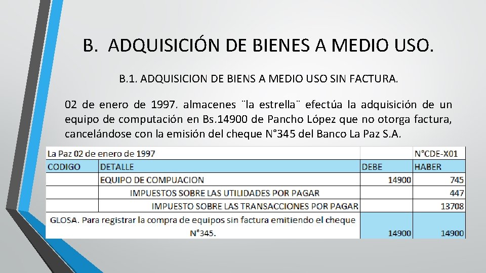 B. ADQUISICIÓN DE BIENES A MEDIO USO. B. 1. ADQUISICION DE BIENS A MEDIO