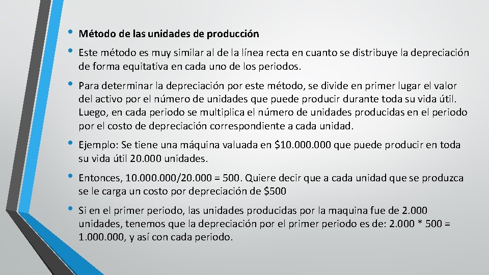 • • Método de las unidades de producción • Para determinar la depreciación